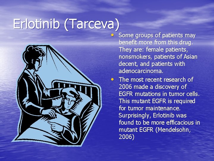 Erlotinib (Tarceva) • Some groups of patients may • benefit more from this drug.