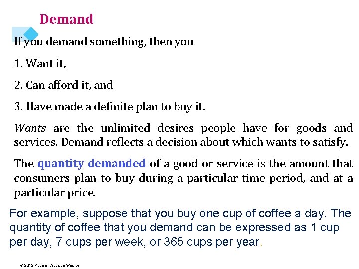 Demand If you demand something, then you 1. Want it, 2. Can afford it,