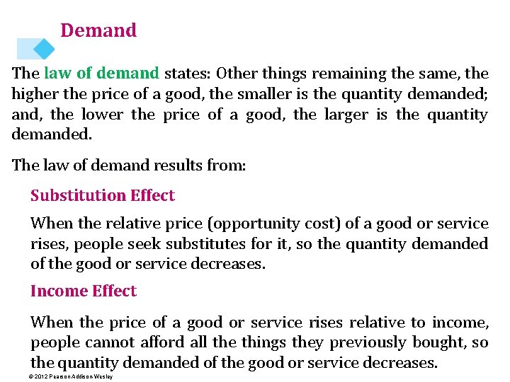 Demand The law of demand states: Other things remaining the same, the higher the