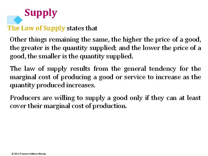 Supply The Law of Supply states that Other things remaining the same, the higher