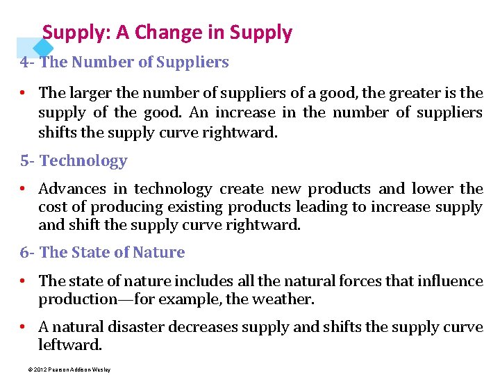 Supply: A Change in Supply 4 - The Number of Suppliers • The larger
