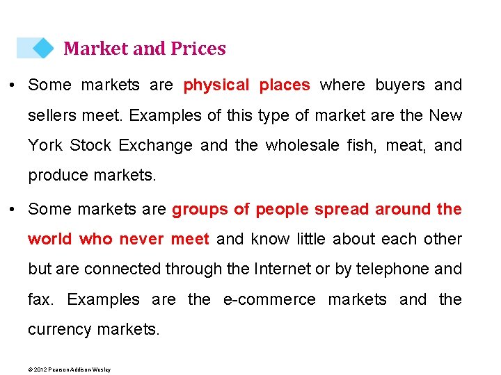 Market and Prices • Some markets are physical places where buyers and sellers meet.