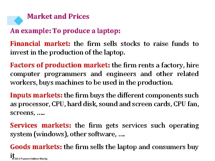 Market and Prices An example: To produce a laptop: Financial market: the firm sells
