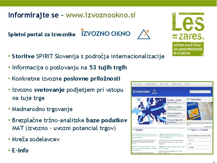 Informirajte se – www. izvoznookno. si Spletni portal za izvoznike • Storitve SPIRIT Slovenija