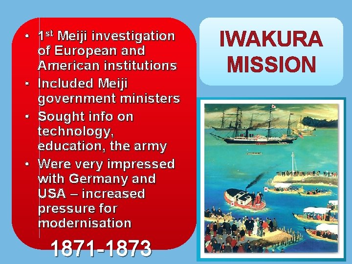  • 1 st Meiji investigation of European and American institutions • Included Meiji