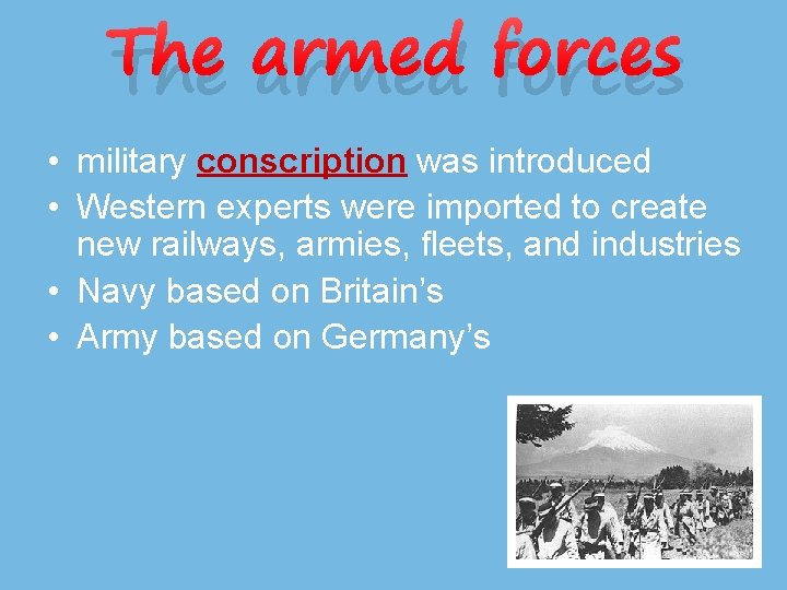 The armed forces • military conscription was introduced • Western experts were imported to