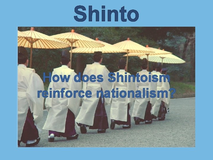 Shinto How does Shintoism reinforce nationalism? 