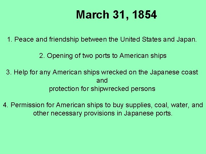 March 31, 1854 1. Peace and friendship between the United States and Japan. 2.