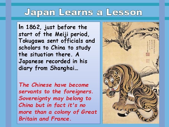 Japan Learns a Lesson In 1862, just before the start of the Meiji period,