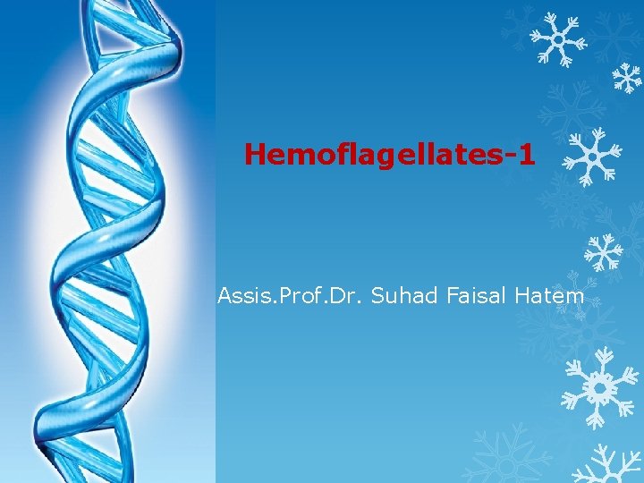 Hemoflagellates-1 Assis. Prof. Dr. Suhad Faisal Hatem 