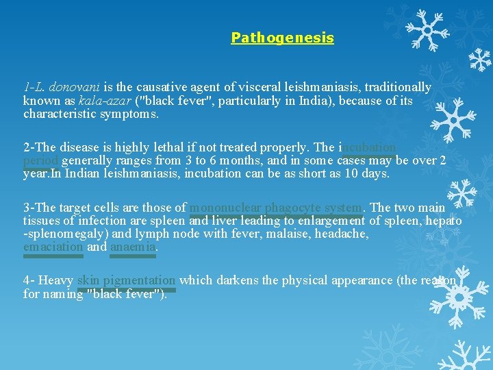 Pathogenesis 1 -L. donovani is the causative agent of visceral leishmaniasis, traditionally known as