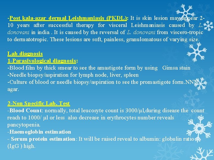 -Post kala-azar dermal Leishmaniasis (PKDL): It is skin lesion may appear 210 years after