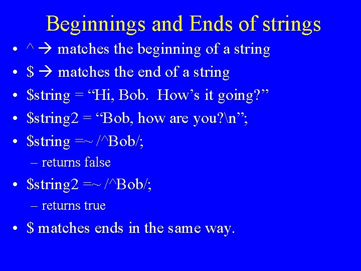 Beginnings and Ends of strings • • • ^ matches the beginning of a