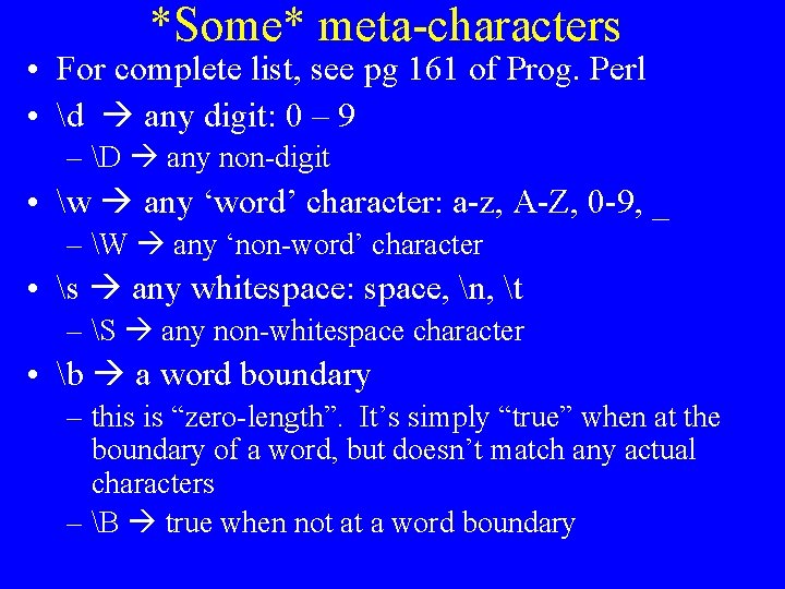 *Some* meta-characters • For complete list, see pg 161 of Prog. Perl • d