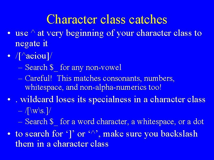 Character class catches • use ^ at very beginning of your character class to