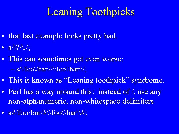 Leaning Toothpicks • that last example looks pretty bad. • s/? /. /; •