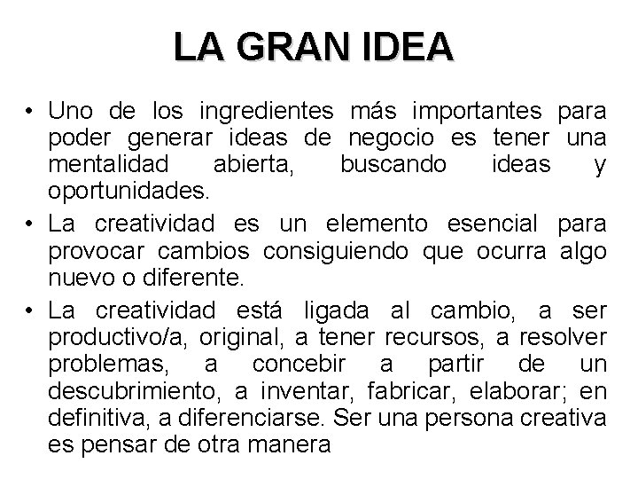 LA GRAN IDEA • Uno de los ingredientes más importantes para poder generar ideas