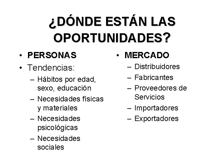 ¿DÓNDE ESTÁN LAS OPORTUNIDADES? • PERSONAS • Tendencias: – Hábitos por edad, sexo, educación