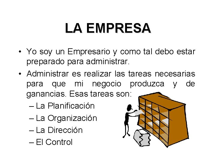 LA EMPRESA • Yo soy un Empresario y como tal debo estar preparado para