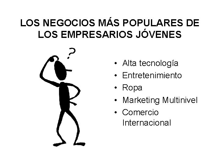 LOS NEGOCIOS MÁS POPULARES DE LOS EMPRESARIOS JÓVENES • • • Alta tecnología Entretenimiento