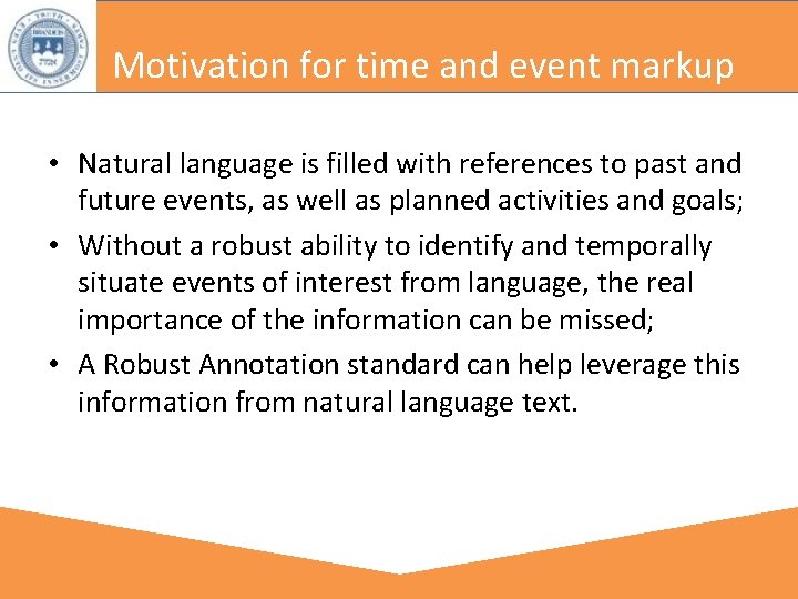 Motivation for time and event markup • Natural language is filled with references to Motivation for time and event markup • Natural language is filled with references to