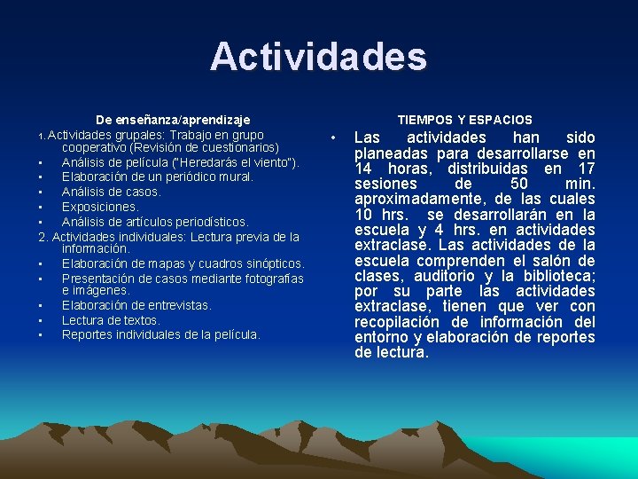 Actividades De enseñanza/aprendizaje 1. Actividades grupales: Trabajo en grupo cooperativo (Revisión de cuestionarios) •