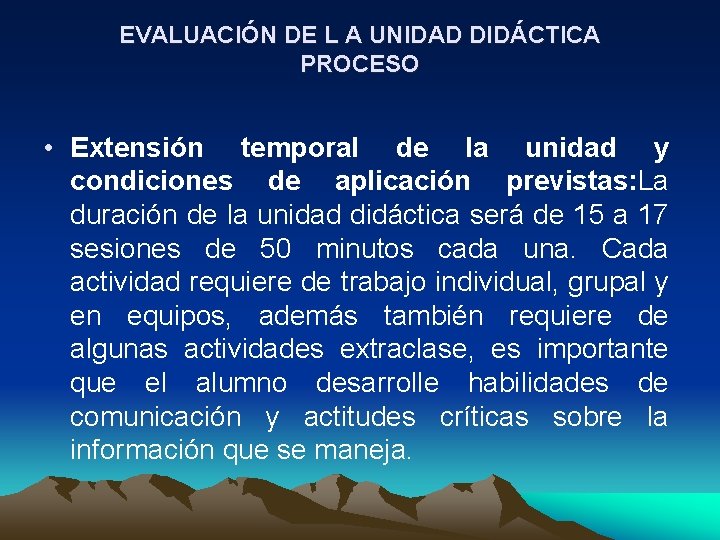 EVALUACIÓN DE L A UNIDAD DIDÁCTICA PROCESO • Extensión temporal de la unidad y