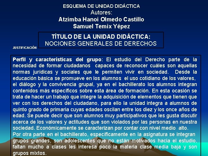 ESQUEMA DE UNIDAD DIDÁCTICA Autores: Atzimba Hanoi Olmedo Castillo Samuel Temix Yépez JUSTIFICACIÓN TÍTULO ESQUEMA DE UNIDAD DIDÁCTICA Autores: Atzimba Hanoi Olmedo Castillo Samuel Temix Yépez JUSTIFICACIÓN TÍTULO