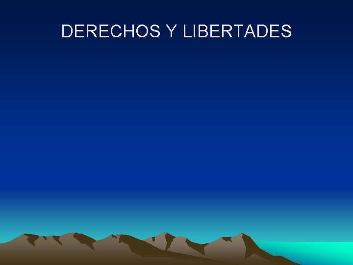 DERECHOS Y LIBERTADES 