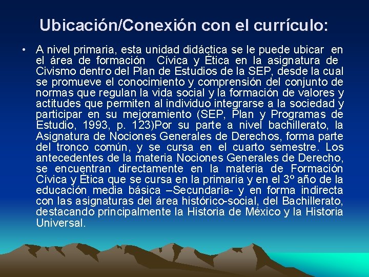 Ubicación/Conexión con el currículo: • A nivel primaria, esta unidad didáctica se le puede