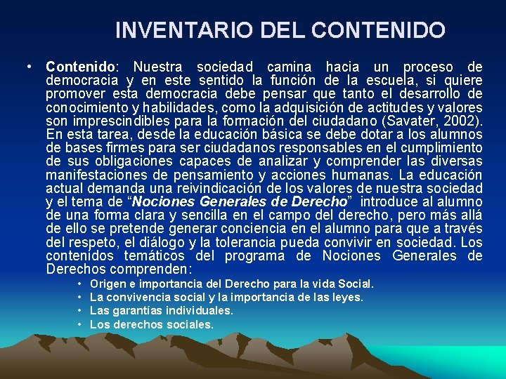 INVENTARIO DEL CONTENIDO • Contenido: Nuestra sociedad camina hacia un proceso de democracia y