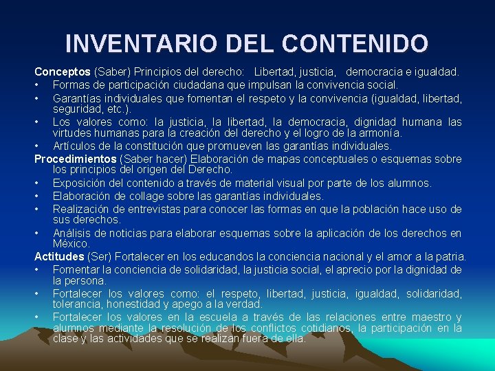 INVENTARIO DEL CONTENIDO Conceptos (Saber) Principios del derecho: Libertad, justicia, democracia e igualdad. •