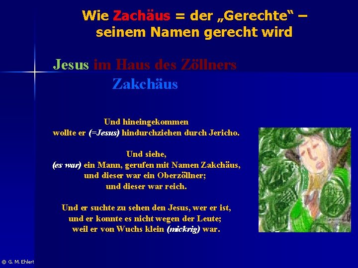 Wie Zachäus = der „Gerechte“ – seinem Namen gerecht wird Jesus im Haus des