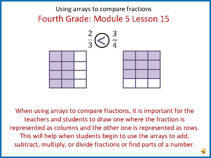 Using arrays to compare fractions Fourth Grade: Module 5 Lesson 15 < When using