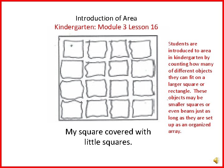 Introduction of Area Kindergarten: Module 3 Lesson 16 My square covered with little squares.