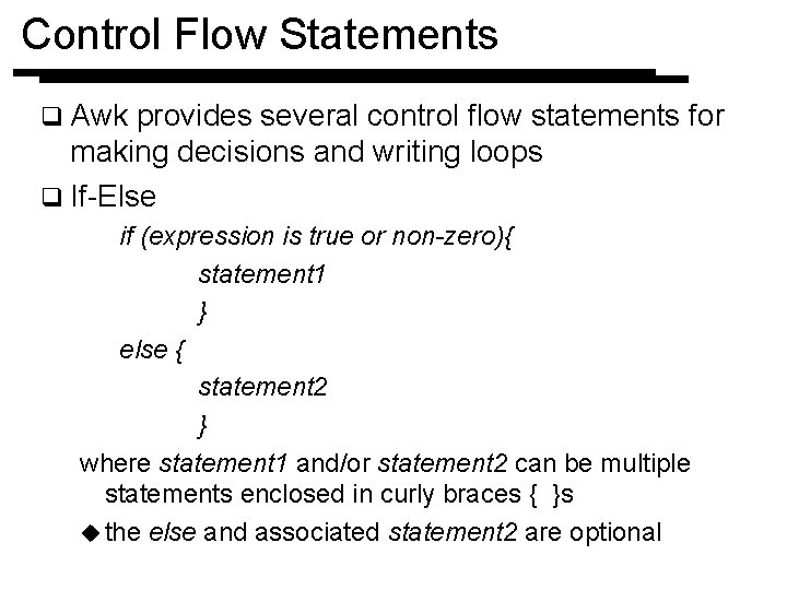 Control Flow Statements q Awk provides several control flow statements for making decisions and