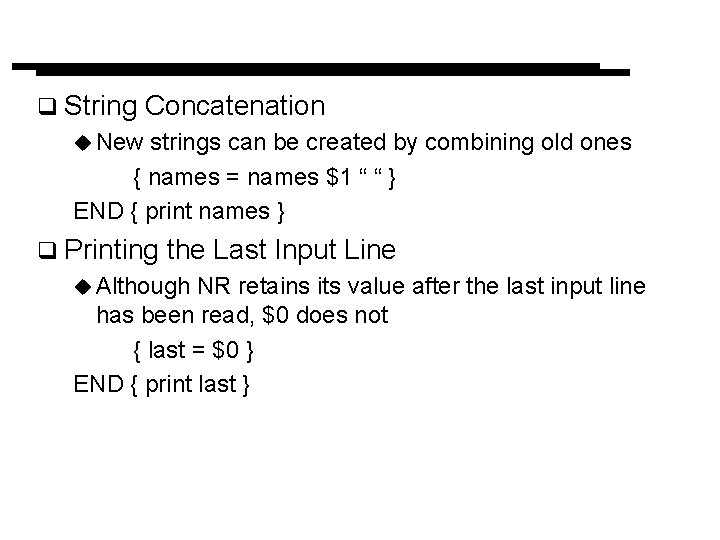 q String Concatenation u New strings can be created by combining old ones {