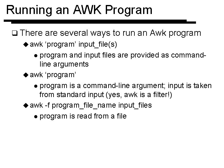 Running an AWK Program q There u awk are several ways to run an