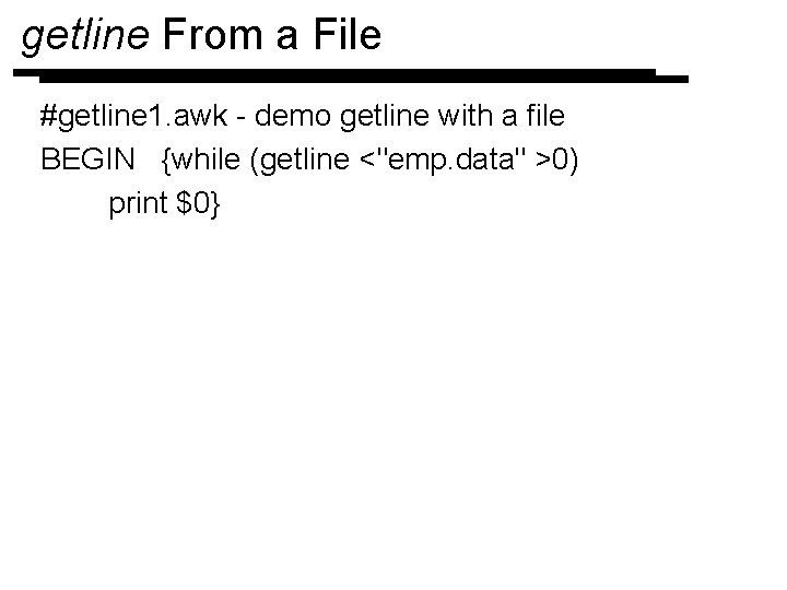 getline From a File #getline 1. awk - demo getline with a file BEGIN