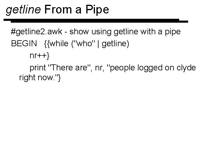 getline From a Pipe #getline 2. awk - show using getline with a pipe