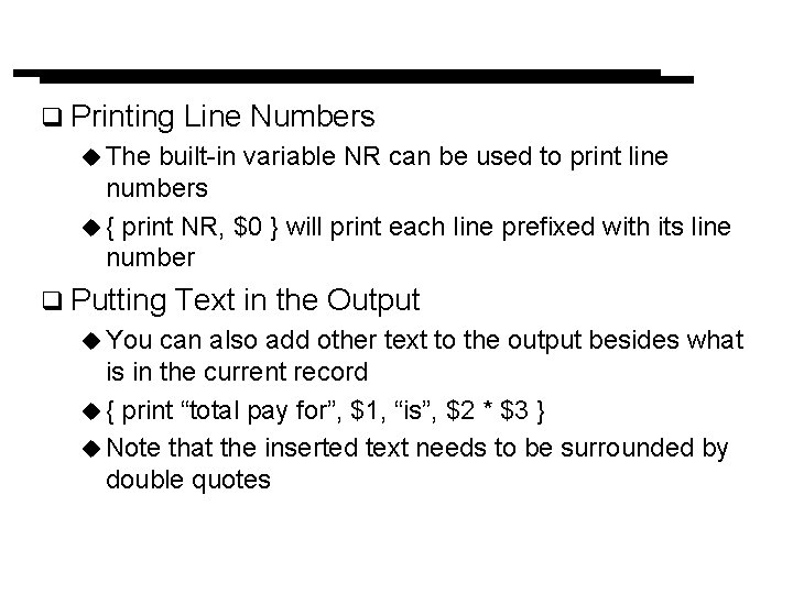q Printing Line Numbers u The built-in variable NR can be used to print