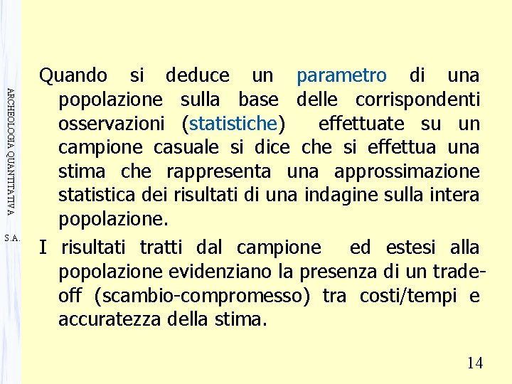 ARCHEOLOGIA QUANTITATIVA S. A. Quando si deduce un parametro di una popolazione sulla base