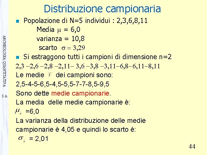 Distribuzione campionaria Popolazione di N=5 individui : 2, 3, 6, 8, 11 Media m