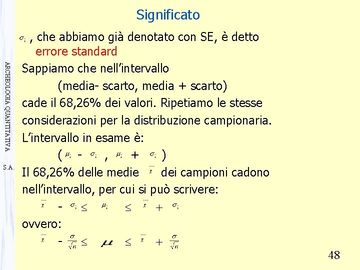 Significato ARCHEOLOGIA QUANTITATIVA S. A. , che abbiamo già denotato con SE, è detto