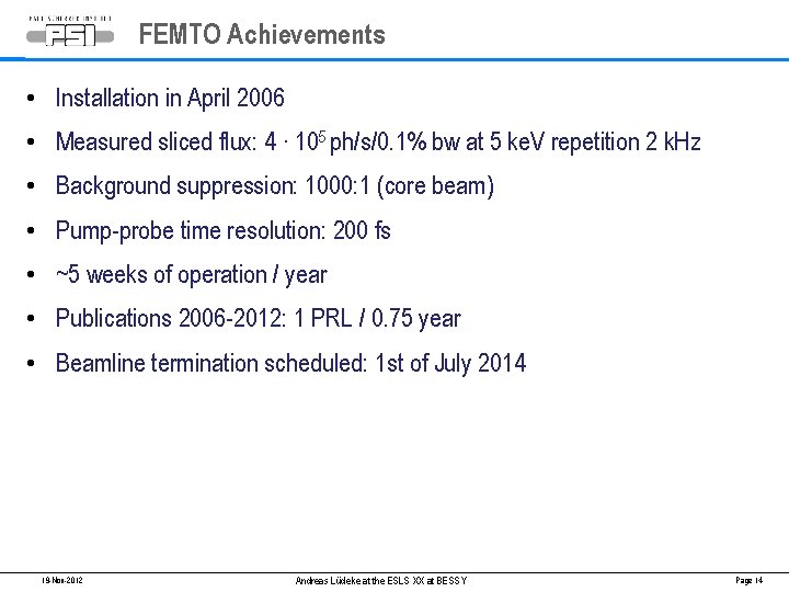 FEMTO Achievements • Installation in April 2006 • Measured sliced flux: 4 ∙ 105