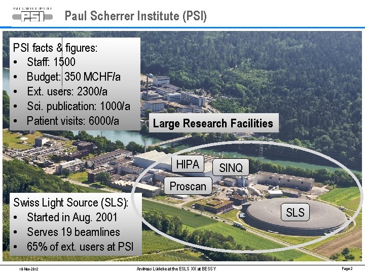 Paul Scherrer Institute (PSI) PSI facts & figures: • Staff: 1500 • Budget: 350
