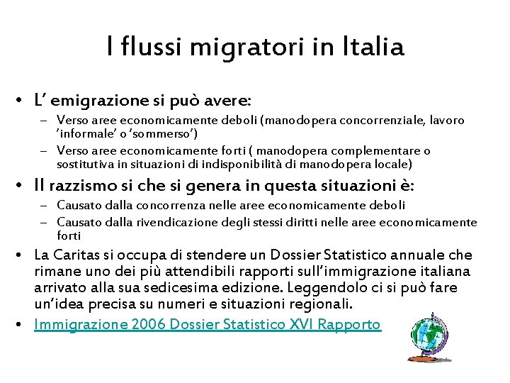 I flussi migratori in Italia • L’ emigrazione si può avere: – Verso aree
