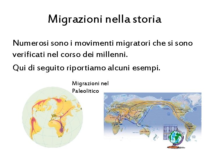 Migrazioni nella storia Numerosi sono i movimenti migratori che si sono verificati nel corso