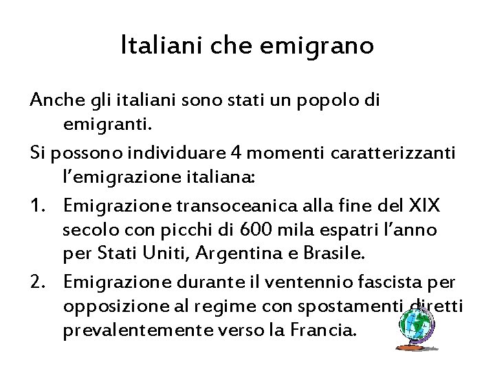 Italiani che emigrano Anche gli italiani sono stati un popolo di emigranti. Si possono