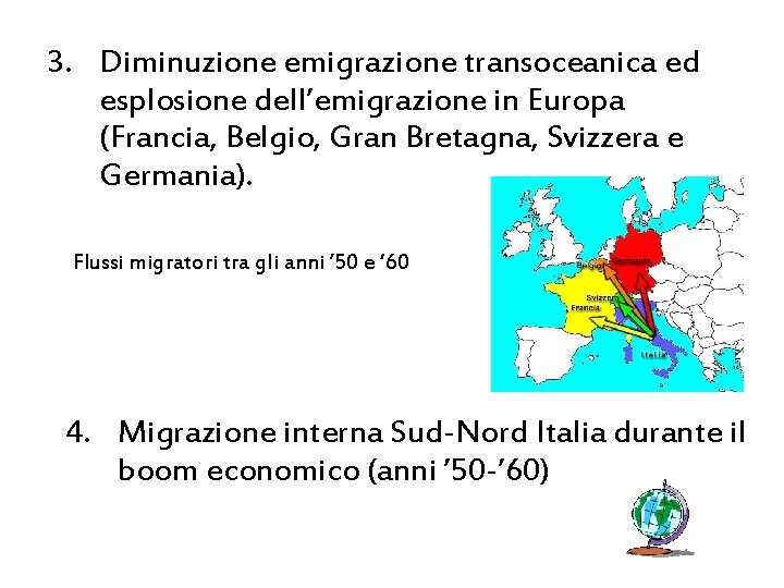 3. Diminuzione emigrazione transoceanica ed esplosione dell’emigrazione in Europa (Francia, Belgio, Gran Bretagna, Svizzera
